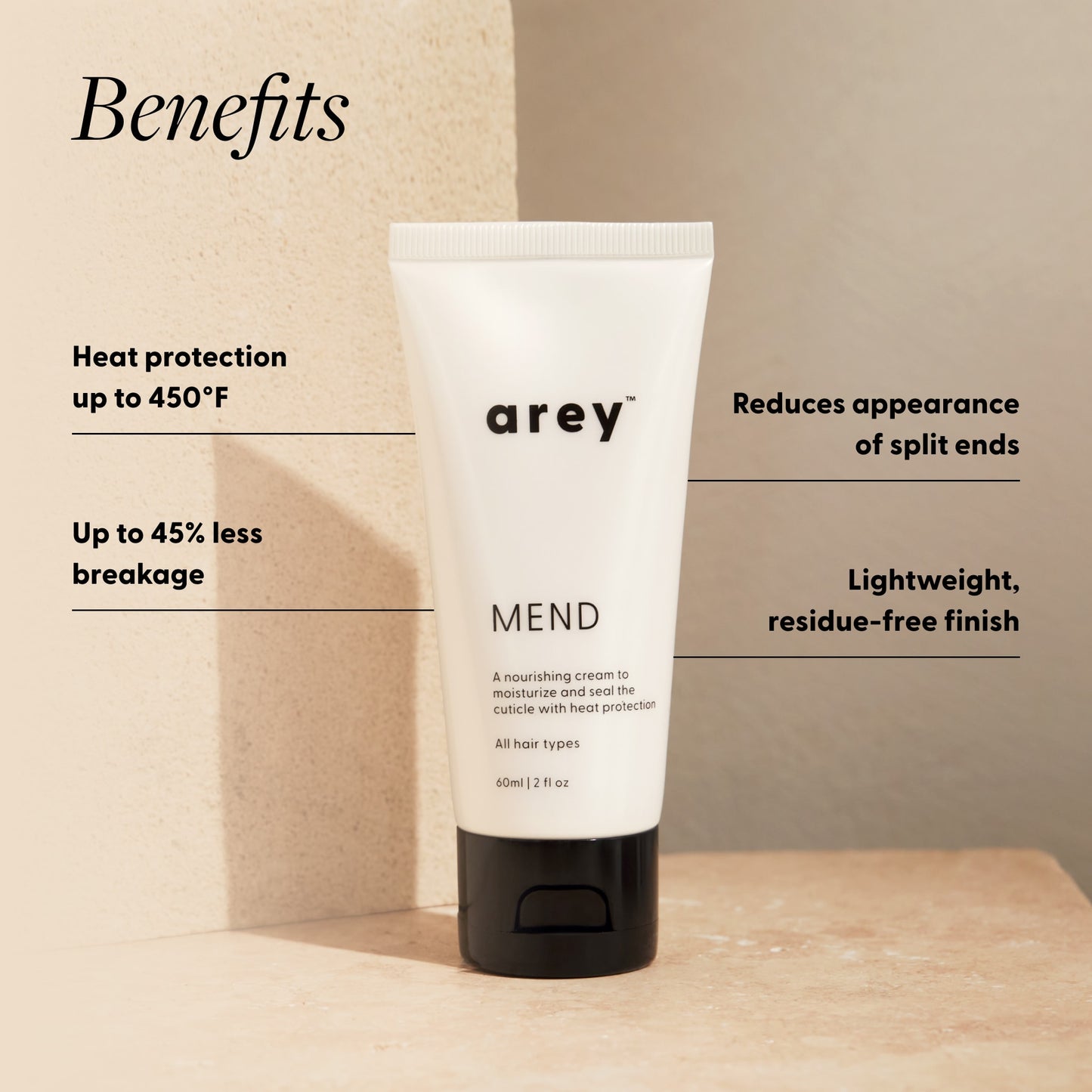 "Benefits" infographic for Arey Mend hair treatment, with a product photo of the Mend tube on a stone surface. Benefits: Heat protection up to 450°F; Up to 45% less breakage; Reduces appearance of split ends; Lightweight, residue-free finish. Product label: arey® Mend — "A nourishing cream to moisturize and seal the cuticle with heat protection", All hair types, 60ml/2 fl oz.