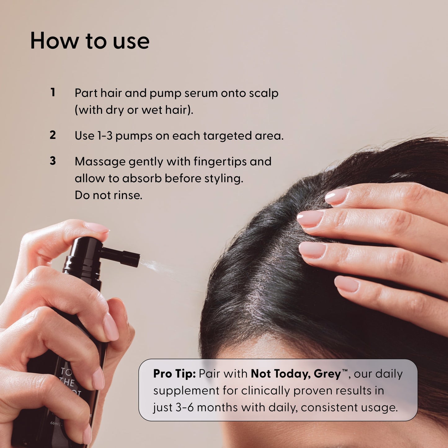 A hand applies Arey’s To The Root® Scalp Serum along a part in damp, dark hair. Instructions beside the image guide users on application and highlight a pro tip: for optimal results, use daily and consistently for 3–6 months—making it an excellent choice for those aiming to nourish aging hair and support the repigmentation of greys.